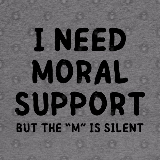 i need moral support by mdr design